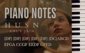 Husn Piano Notes | husn Keyboard notes | Anuv Jain | Dekho Dekho Kaisi baatein