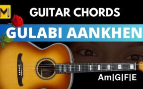Gulabi Aankhen Guitar Chords | easy & Accurate Chords