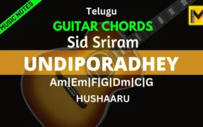 Undiporaadhey Song Guitar Chords | Sid sriram | Easy & Accurate chords