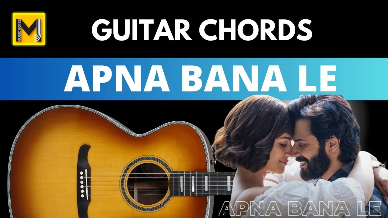 You are currently viewing Apna Bana Le guitar Chords | Bhediya | Arijit Singh
