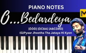 O Bedardeya Piano Notes | Arijit Singh | Tu Jhoothi Main Makkar