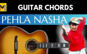 Pehla Nasha Guitar Chords | easy & Accurate