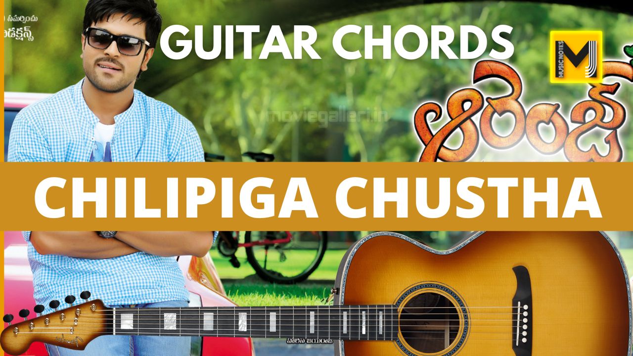You are currently viewing Chilipiga Chustavala guitar chords | Easy & Accurate | Orange Movie song | Ram charan