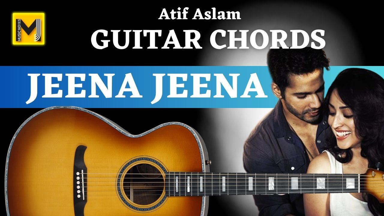 You are currently viewing Jeena Jeena Guitar Chords | Atif Aslam | Badlapur
