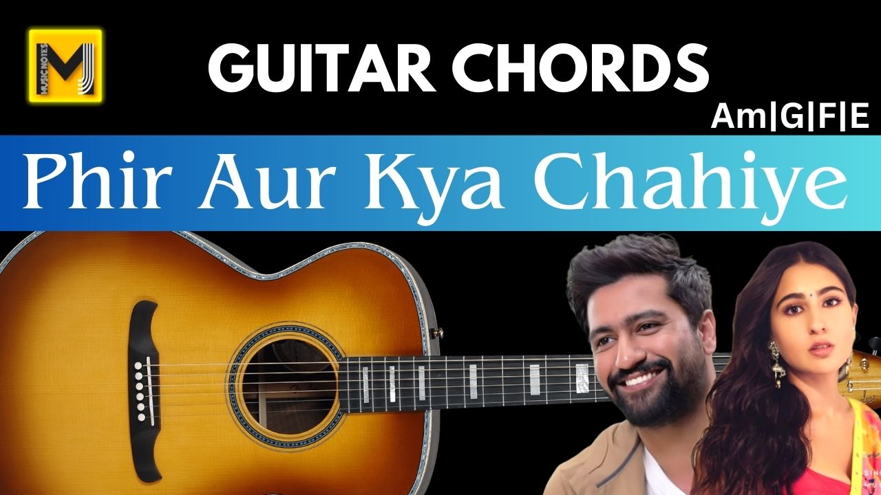 You are currently viewing Phir Aur Kya Chahiye Guitar Chords | Easy & Accurate | Arijit singh