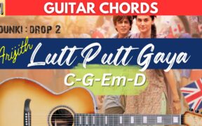 Lutt Putt Gaya Guitar Chords | Dunki | Arijit Singh